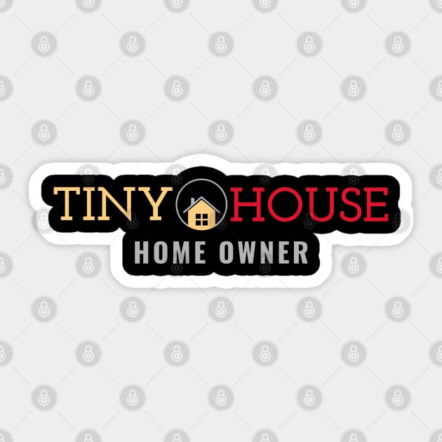 Tiny House Home Owner Sticker by The Shirt Shack